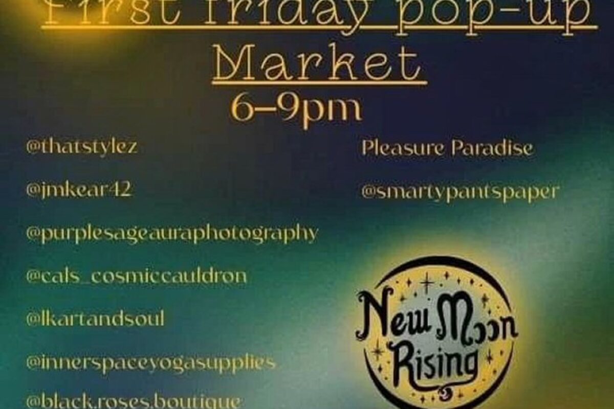 New Moon Rising First Friday Pop-up Market July 1 2022